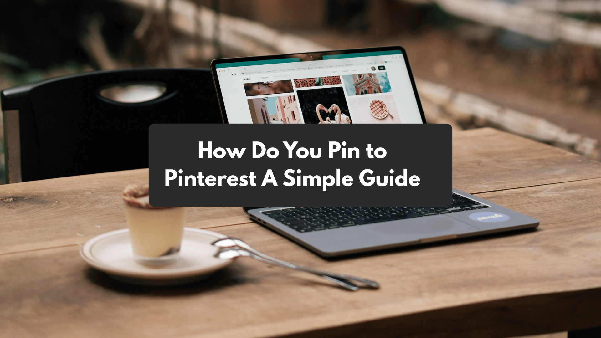How Do You Pin to Pinterest A Simple Guide
